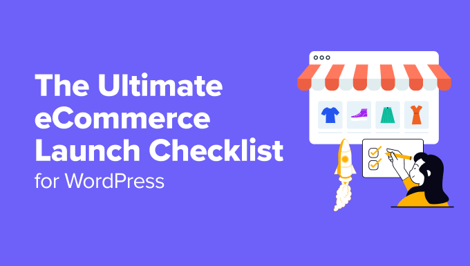 The Ultimate eCommerce Launch Checklist for WordPress The Ultimate eCommerce Launch Checklist for WordPress