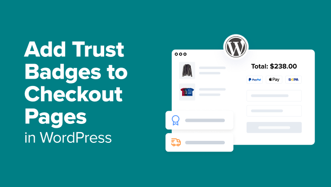 Add Trust Badges to Checkout Pages in WordPress (& Boost Sales) Add Trust Badges to Checkout Pages in WordPress (& Boost Sales)