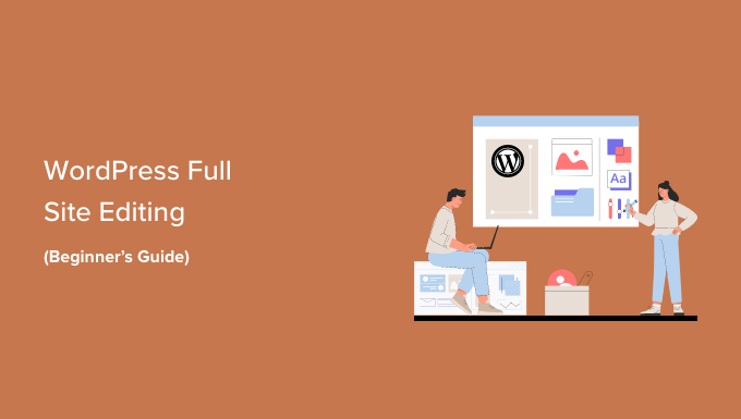 Beginner's Guide to WordPress Full Site Editing Beginner's Guide to WordPress Full Site Editing