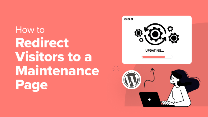 Redirect visitors to a maintenance page How to Redirect visitors to a maintenance page in WordPress