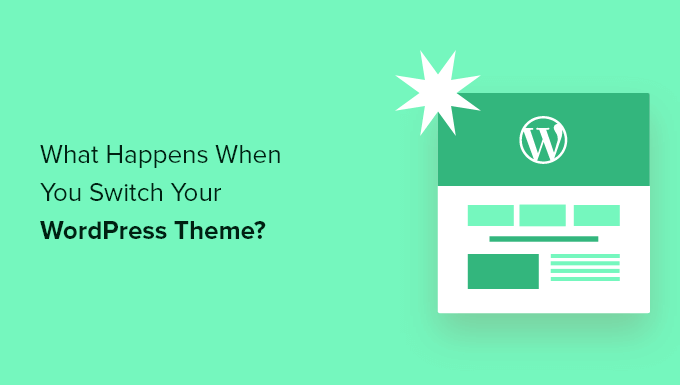 What happens when you switch your WordPress theme? What happens when you switch your WordPress theme?