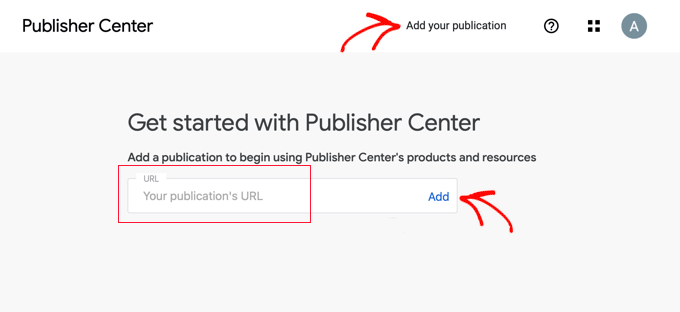 The Google Publisher Center Website The Google Publisher Center Website