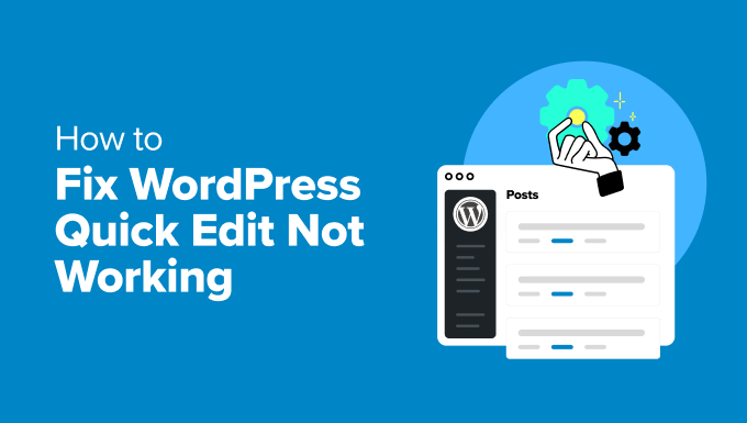 Fixing the Quick Edit link not working issue in WordPress Fixing the Quick Edit link not working issue in WordPress