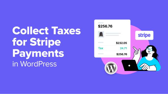 Collect Taxes for Stripe Payments in WordPress Collect Taxes for Stripe Payments in WordPress