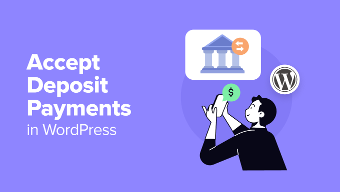 Accept Deposit Payments in WordPress (Step by Step) Accept Deposit Payments in WordPress (Step by Step)