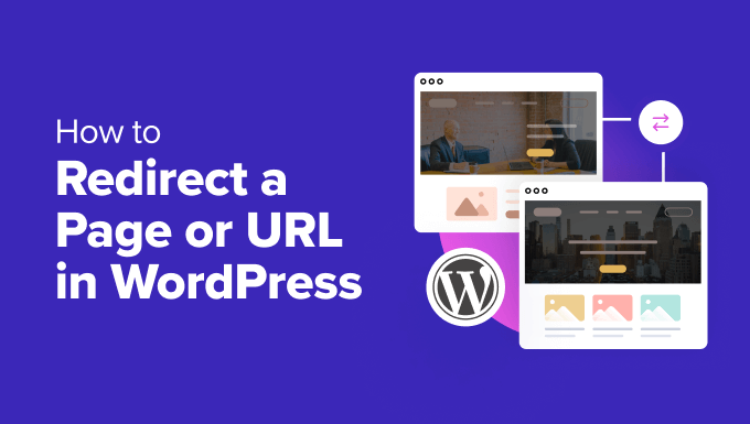 How to Redirect a Page or URL in WordPress How to Redirect a Page or URL in WordPress