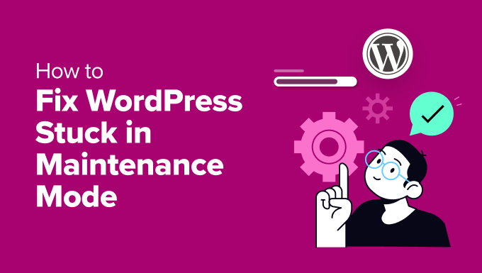 How to fix WordPress stuck in maintenance mode How to fix WordPress stuck in maintenance mode