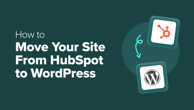 How to Move Your Site From HubSpot to WordPress How to Move Your Site From HubSpot to WordPress