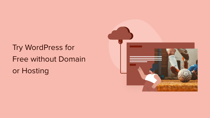 Trying WordPress for free without buying a domain name Trying WordPress for free without buying a domain name
