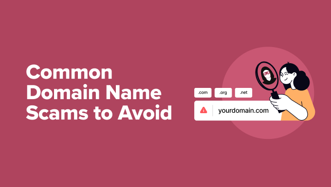 Common Domain Name Scams to Avoid Common Domain Name Scams to Avoid