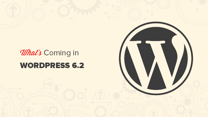 What new features are coming in WordPress 6.2 What new features are coming in WordPress 6.2
