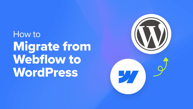 Migrating from Webflow to WordPress Migrating from Webflow to WordPress