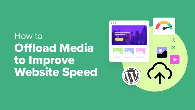 How to Offload WordPress Media to Improve Website Speed How to Offload WordPress Media to Improve Website Speed