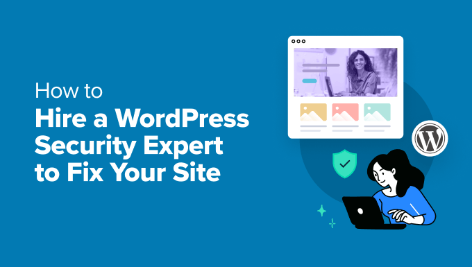 Finding a WordPress security expert to clean up your website Finding a WordPress security expert to clean up your website