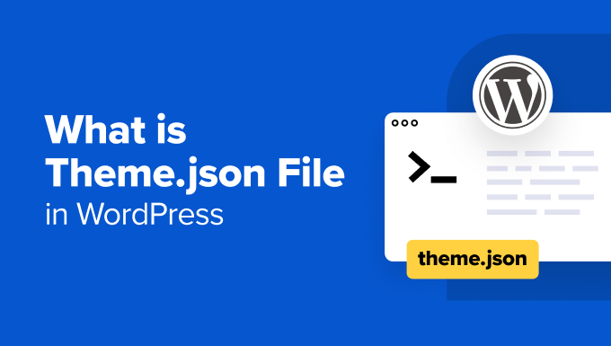 What is theme.json File in WordPress and How to Use It What is theme.json File in WordPress and How to Use It