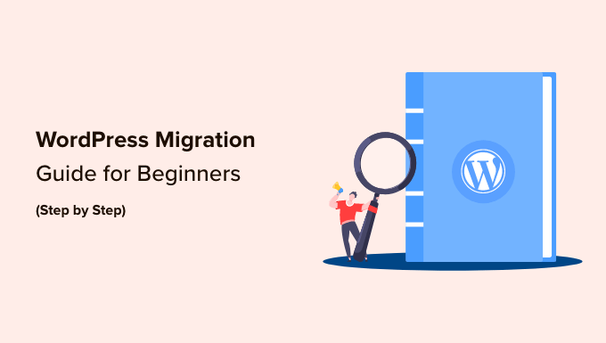 Ultimate WordPress Migration Guide for Beginners (Step by Step) Ultimate WordPress Migration Guide for Beginners (Step by Step)