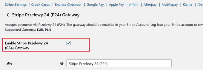 Check the Enable Stripe Przelewy24 Gateway box Check the Enable Stripe Przelewy24 Gateway box