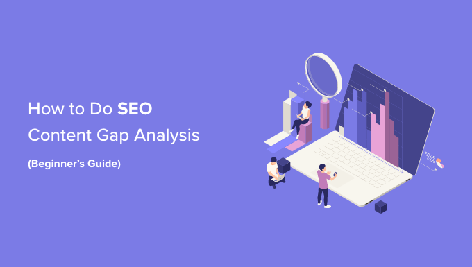 How to do a SEO content gap analysis How to do a SEO content gap analysis