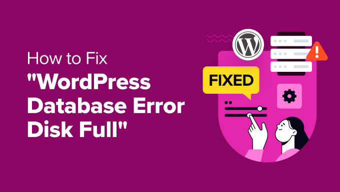 Fix the "WordPress Database Error Disk Full" Error Fix the "WordPress Database Error Disk Full" Error