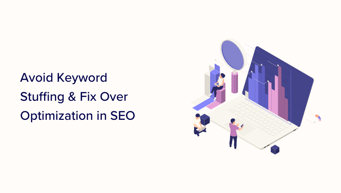 how to avoid keyword stuffing How to avoid keyword stuffing and fix over optimization in SEO