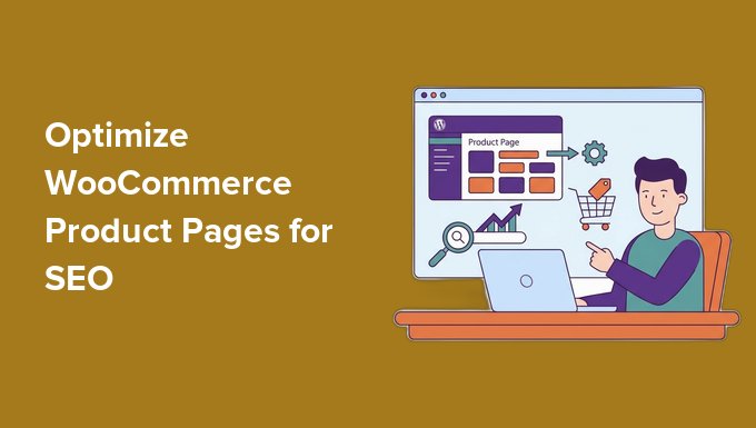 Optimize Your WooCommerce Product Pages for SEO Optimize Your WooCommerce Product Pages for SEO