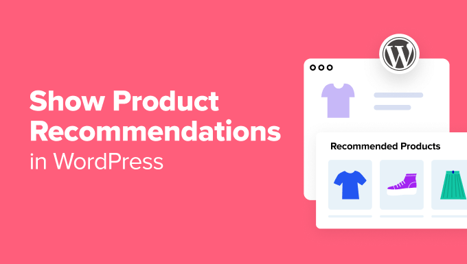 Show Product Recommendations in WordPress Show Product Recommendations in WordPress