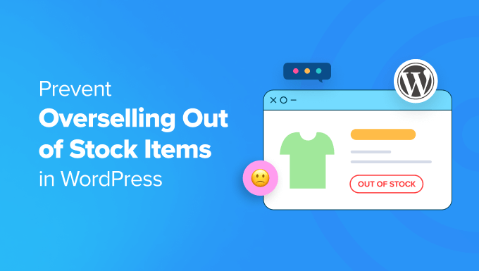 Prevent Overselling Out of Stock Items in WordPress Prevent Overselling Out of Stock Items in WordPress