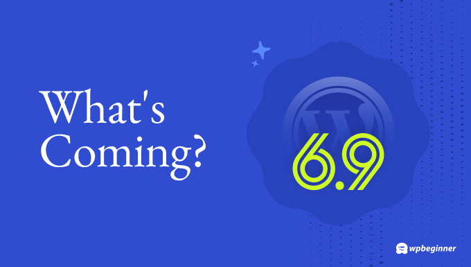 Features and screenshots of the upcoming WordPress 6.9 release Features and screenshots of the upcoming WordPress 6.9 release