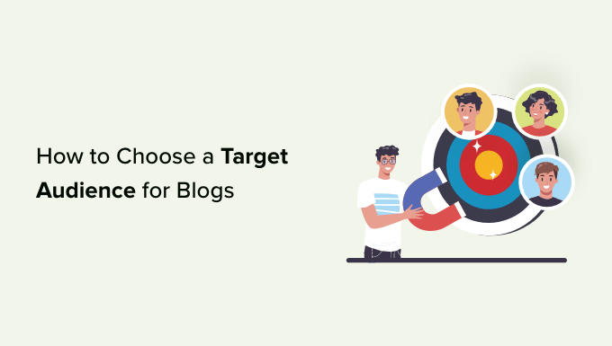 How to Choose a Target Audience for Blogs (+ Examples)