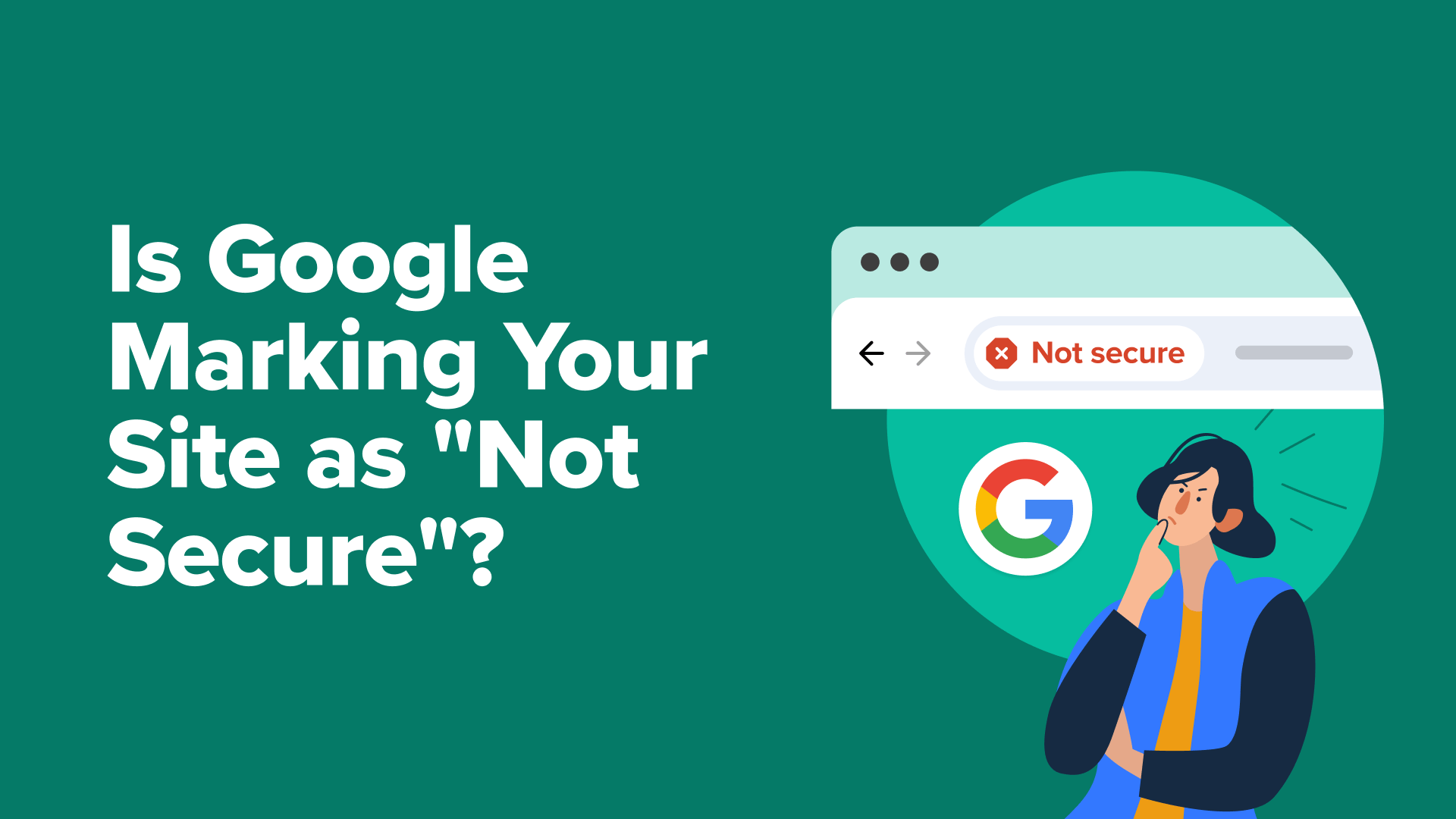 Is Google Marking Your Site as “Not Secure”? (& How to Fix It)