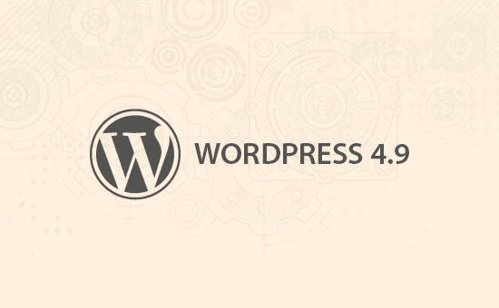 What’s Coming in WordPress 4.9 (Features and Screenshots)