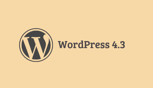 What’s New in WordPress 4.3