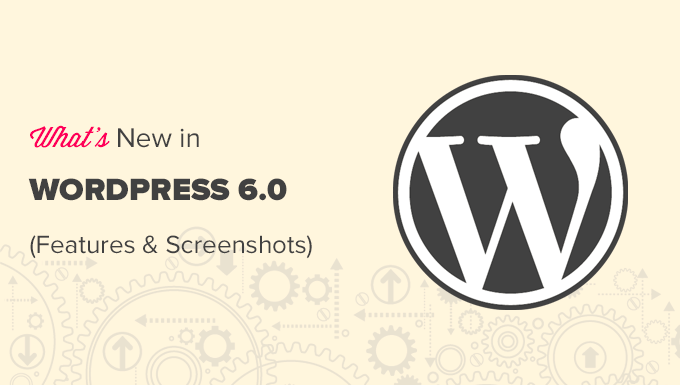 What’s New in WordPress 6.0 (Features and Screenshots)