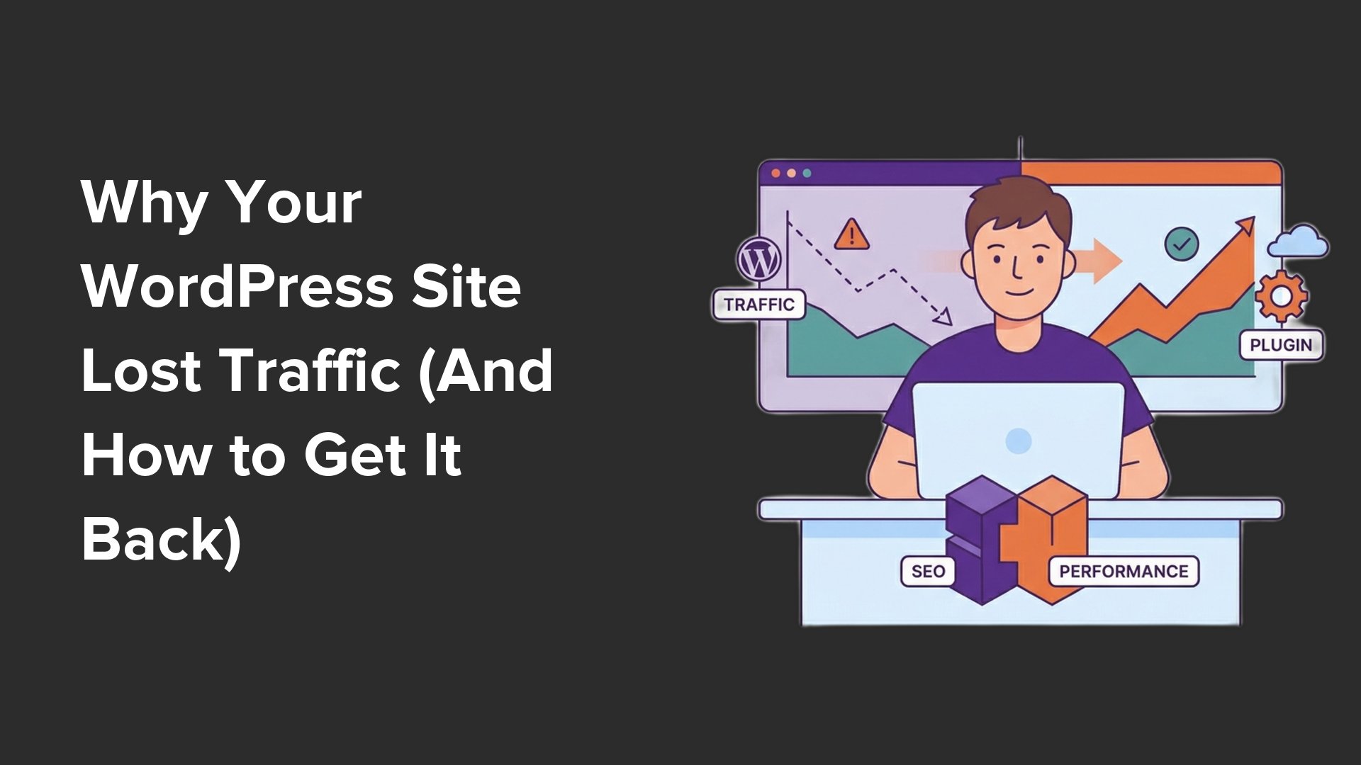 Why Your WordPress Site Lost Traffic (And How to Get It Back)